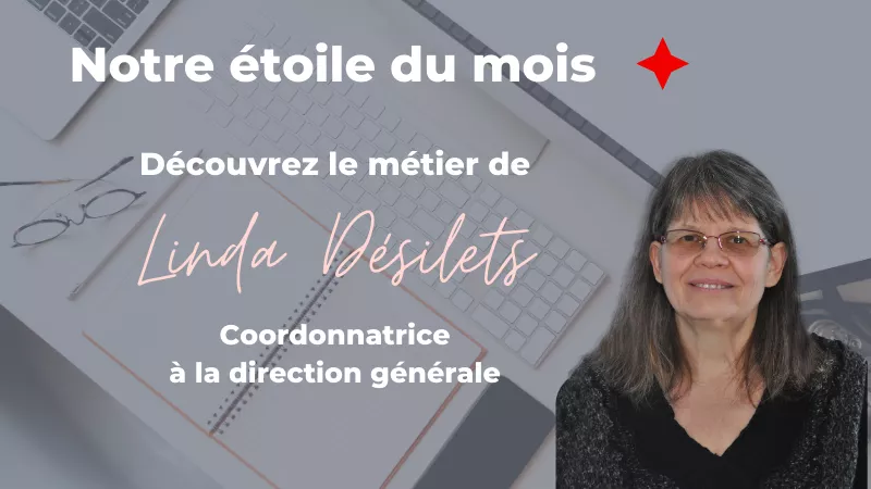 L’étoile du mois Secrétaire-inc : Linda Désilets, Coordonnatrice à la direction générale